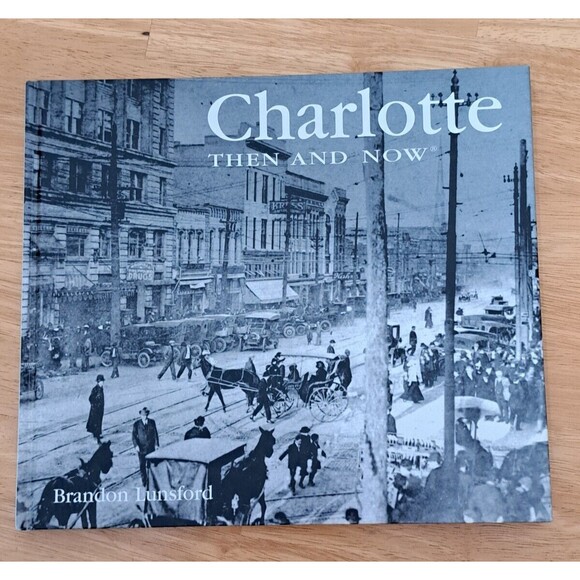 Charlotte Then and Now by Brandon Lunsford Hardback North Carolina History - Picture 2 of 8